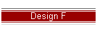 Design F